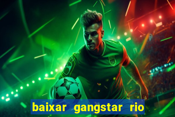 baixar gangstar rio cidade dos santos java